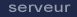 serveur